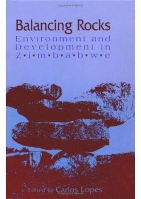 Balancing Rocks: Environment and Development in Zimbabwe