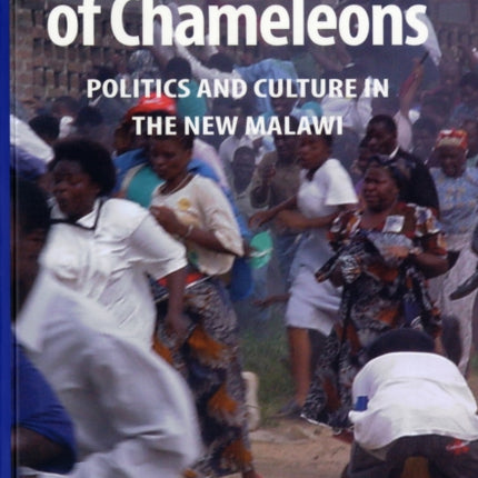 A Democracy of Chameleons. Politics and Culture in the New Malawi