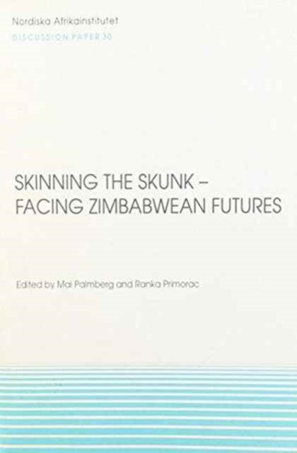 Skinning the Skunk -- Facing Zimbabwean Futures: Discussion Papers 30