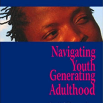 Navigating Youth Generating Adulthood Social Becoming in an African Context