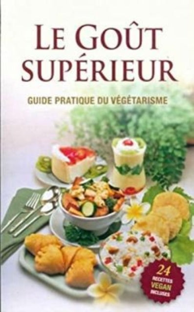 Le Gout Superieur [French edition]: guide pratique du vegetarisme