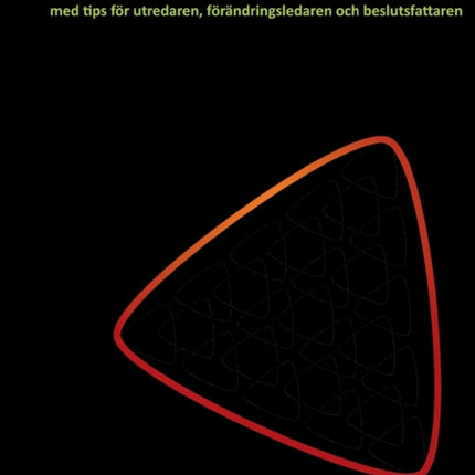 en slags verktygslåda: med tips för utredaren, förändringsledaren och beslutsfattaren