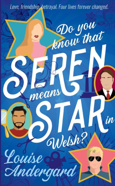 Do you know that Seren means Star in Welsh?: Love, Friendship, Betrayal. Four lives forever changed.