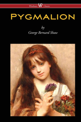 Pygmalion Wisehouse Classics Edition