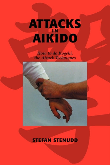 Attacks in Aikido: How to do Kogeki, the Attack Techniques