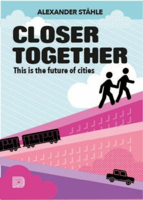 Closer Together: This is the Future of Cities