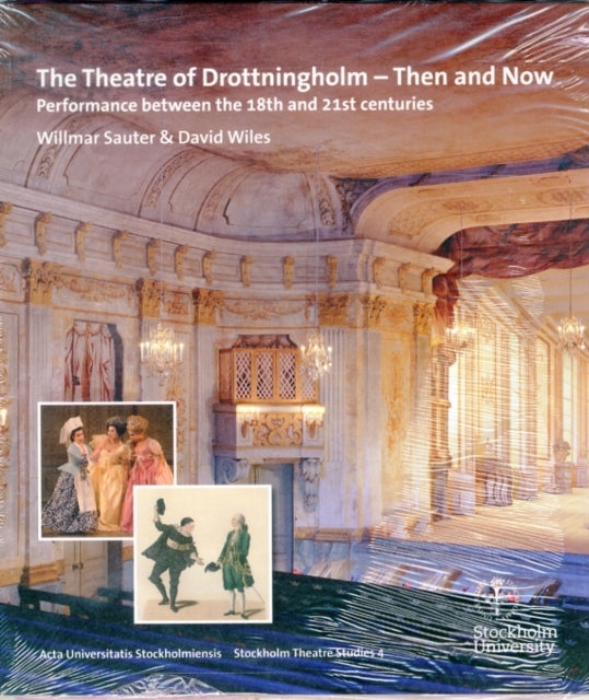 The Theatre of Drottningholm - Then and Now: Performance between the 18th and 21st centuries