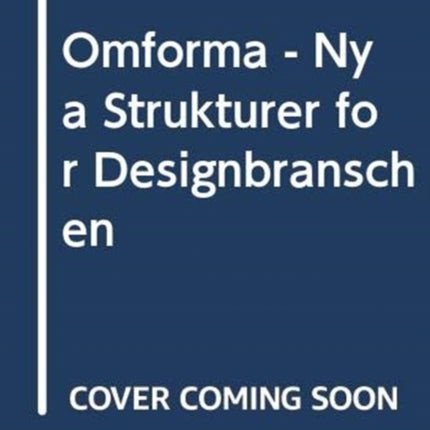 Omforma - Nya Strukturer for Designbranschen