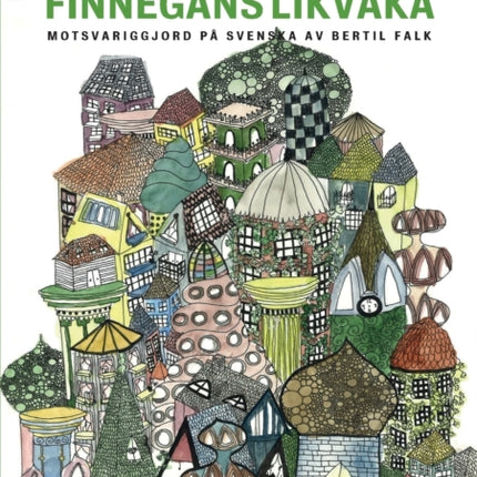 Finnegans likvaka: Finnegans Wake motsvariggjord på svenska