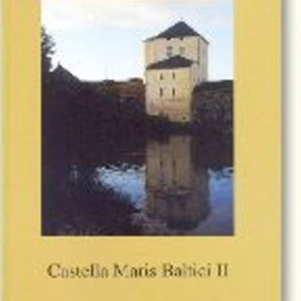 Castella Maris Baltici II Lind Studies in Medieval Archaeology  No 18 Volume 2 Archaeologia Medii Aevii Finlandiae