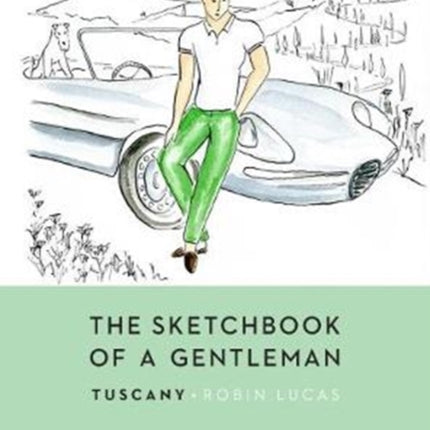 The Sketchbook of a Gentleman: Tuscany