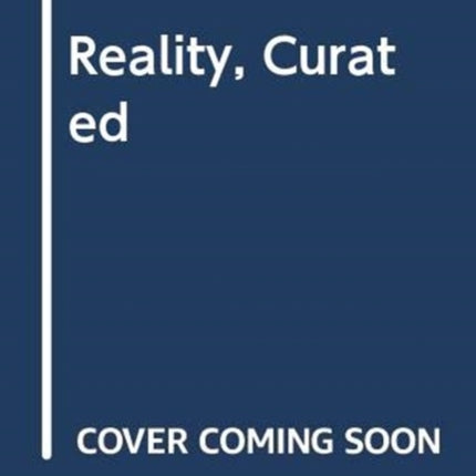 Reality, Curated