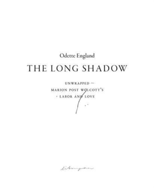 The Long Shadow Unwrapped  Marion Post Wolcotts Labor and Love