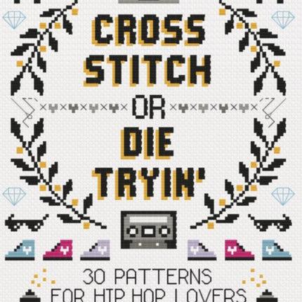 Cross Stitch Or Die Tryin'