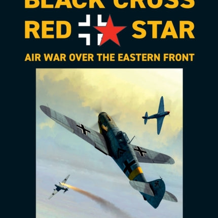 Black Cross Red Star Air War Over the Eastern Front: Volume 4, Stalingrad to Kuban 1942-1943