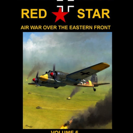 Black Cross Red Star Air War Over the Eastern Front: Volume 5 -- The Great Air Battles: Kuban and Kursk April-July 1943