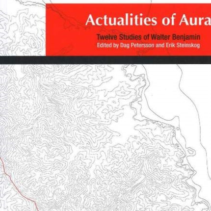 Actualities of Aura: Twelve Studies of Walter Benjamin