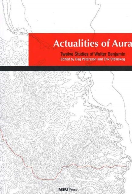 Actualities of Aura: Twelve Studies of Walter Benjamin