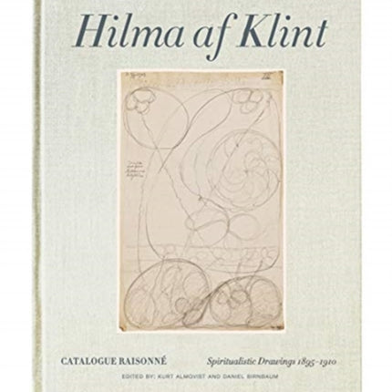 Hilma af Klint Catalogue Raisonné Volume I: Spiritualistic Drawings (1896-1905)