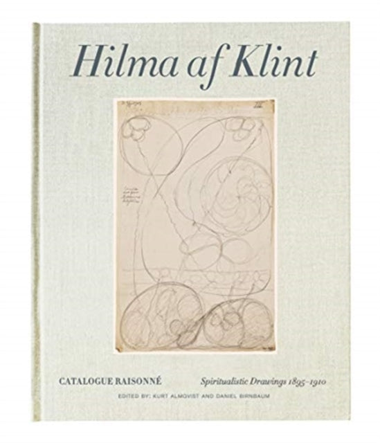 Hilma af Klint Catalogue Raisonné Volume I: Spiritualistic Drawings (1896-1905)