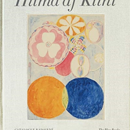 Hilma af Klint Catalogue Raisonné Volume III: The Blue Books (1906-1915)