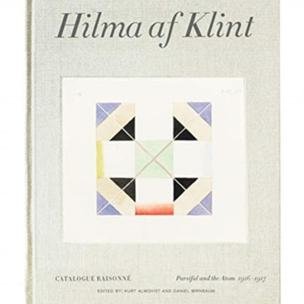 Hilma af Klint Catalogue Raisonné Volume IV: Parsifal and the Atom (1916-1917)