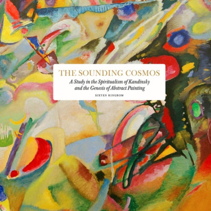 The Sounding Cosmos: A Study in the Spiritualism of Kandinsky and the Genesis of Abstract Painting