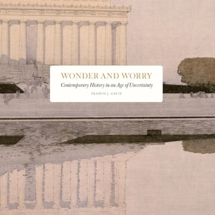 Wonder and Worry contemporary history in an age of uncertainty