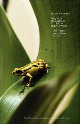 Second Nature: Origins and Originality in Art, Science, and New Media