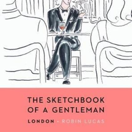 The Sketchbook of a Gentleman: London