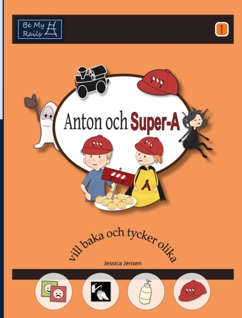 Anton Och Super-A Vill Baka och Tycker Olika: Vardagsfardigheter for Barn Med Autism och ADHD