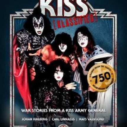 KISS KLASSIFIED: WAR STORIES FROM A KISS ARMY GENERAL: 2017