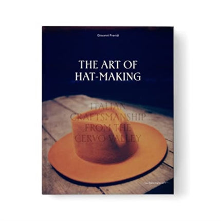 The Art of Hat-Making: Italian craftsmanship from the Cervo Valley