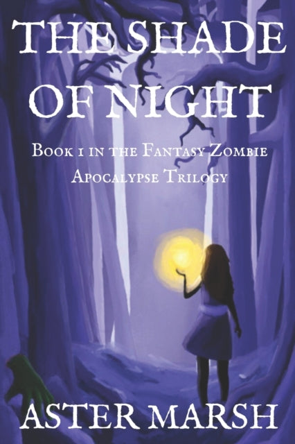 The Shade of Night (The Fantasy Zombie Apocalypse Trilogy Book 1)