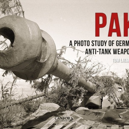 PAK A Photo Study of German AntiTank Weapons