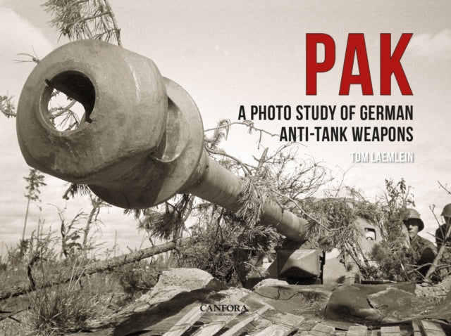 PAK A Photo Study of German AntiTank Weapons