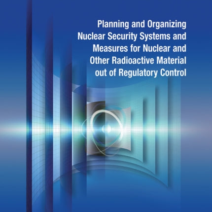 Planning and Organizing Nuclear Security Systems and Measures for Nuclear and Other Radioactive Material out of Regulatory Control