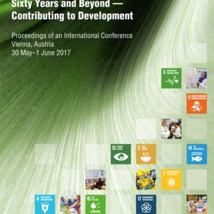 Sixty Years and Beyond — Contributing to Development: Proceedings of an International Conference Held in Vienna, 30 May–1 June 2017