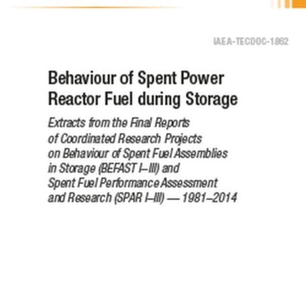 Behaviour of Spent Power Reactor Fuel during Storage: Extracts from the Final Reports of Coordinated Research Projects on Behaviour of Spent Fuel Assemblies in Storage (BEFAST I–III) and Spent Fuel Performance Assessment and Research (SPAR