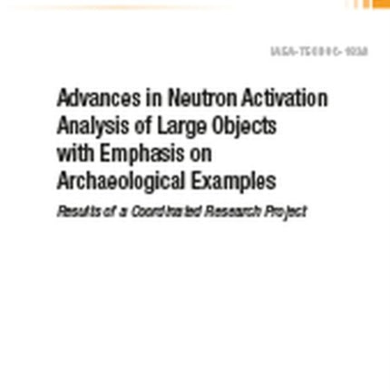 Advances in Neutron Activation Analysis of Large Objects with Emphasis on Archaeological Examples: Results of a Coordinated Research Project