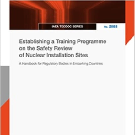 Establishing a Training Programme on the Safety  A Handbook for Regulatory Bodies in Embarking Countries