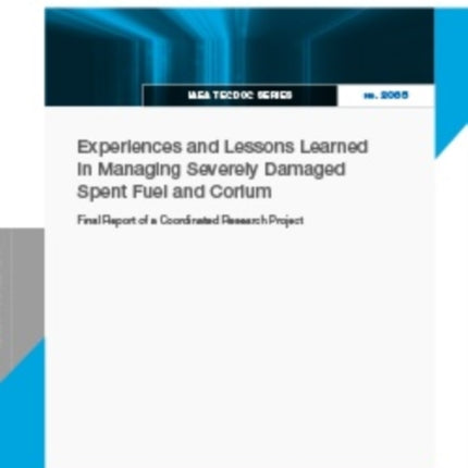 Experiences and Lessons Learned in Managing Severely Damaged Spent Fuel and Corium