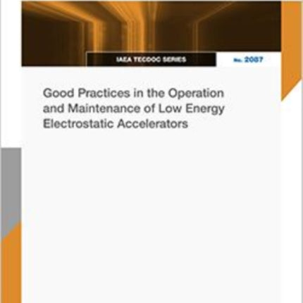 Good Practices in the Operation and Maintenance of Low Energy Electrostatic Accelerators