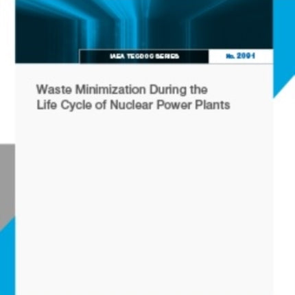 Waste Minimization During the Life Cycle of Nuclear Power Plants