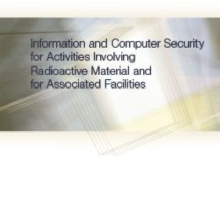 Information and Computer Security for Activities Involving Radioactive Material and for Associated Facilities
