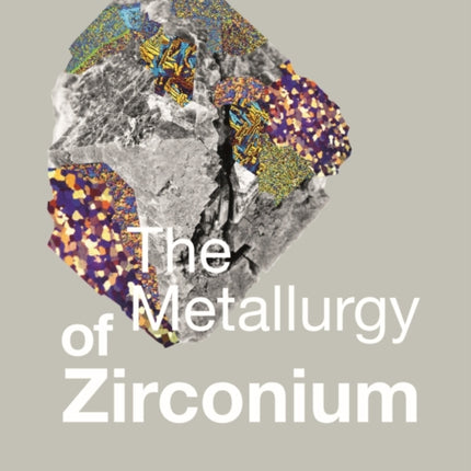 The Metallurgy of Zirconium, Volumes 1-3