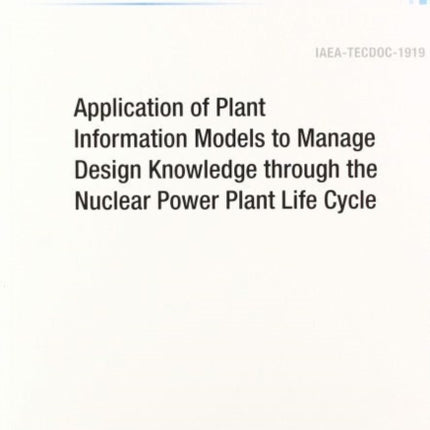 Application of Plant Information Models to Manage Design Knowledge through the Nuclear Power Plant Life Cycle