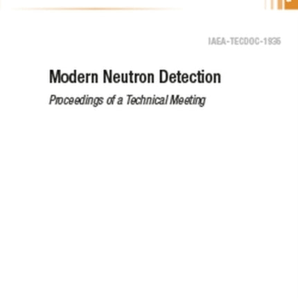 Modern Neutron Detection: Proceedings of a Technical Meeting