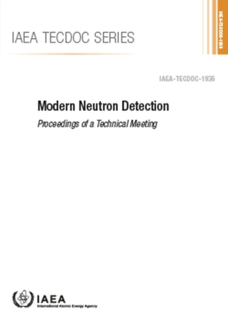 Modern Neutron Detection: Proceedings of a Technical Meeting