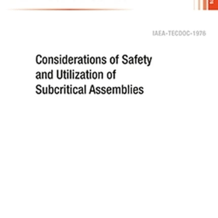 Considerations of Safety and Utilization of Subcritical Assemblies